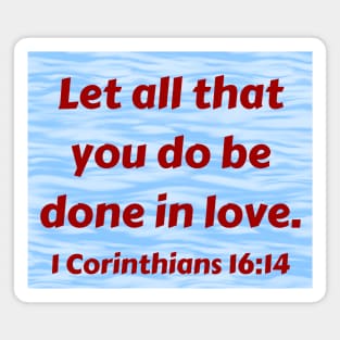 Bible Verse 1 Corinthians 16:14 Magnet